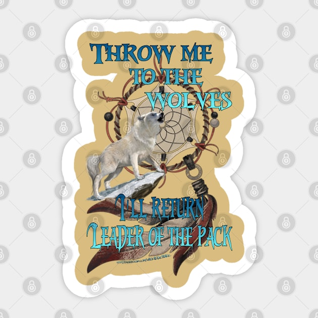 Throw me to the wolves Sticker by Wicked9mm